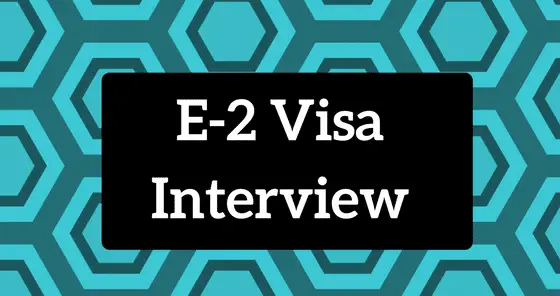 Proceso de entrevista para la visa E-2, consejos y preguntas de muestra